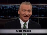 Real Time With Bill Maher: New Rule - Shill Maher