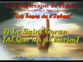 Les bases de l'Islam - 3) Le Saint Coran [Al Qur'an al Karim]