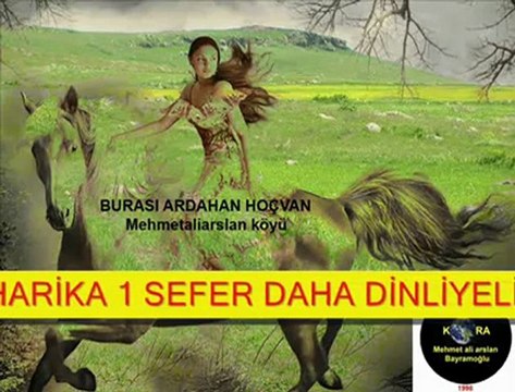 ARDAHAN HOÇVAN köyleri ve şahe bedo @ MEHMET ALİ ARSLAN Videos