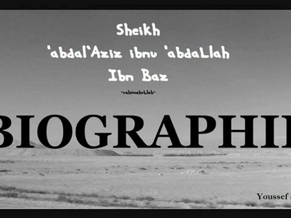 Biographie du Cheikh 'AbdelAziz ibn 'abdaLlah ibn Baz