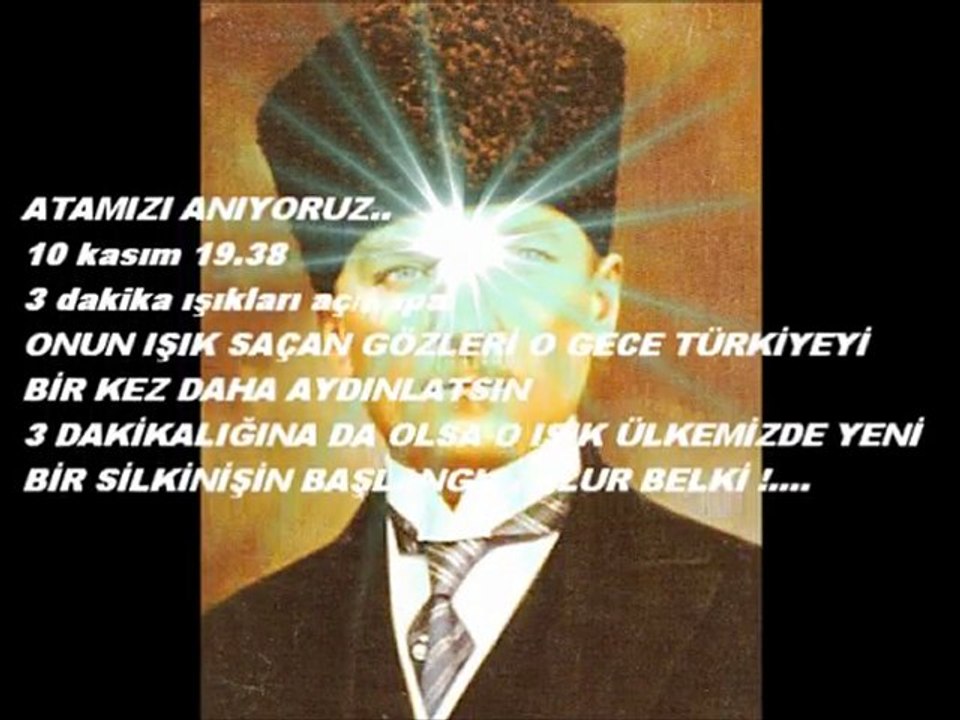 ATAMIZI ANIYORUZ.  10 KASIM 19.38 IŞIKLARI 3 DAKİKA IŞIKLARI AÇ/KAPA...