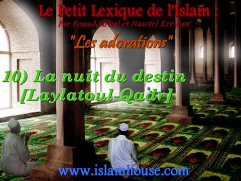 Les adorations - 10) La nuit du destin [Laylatoul-Qadr]