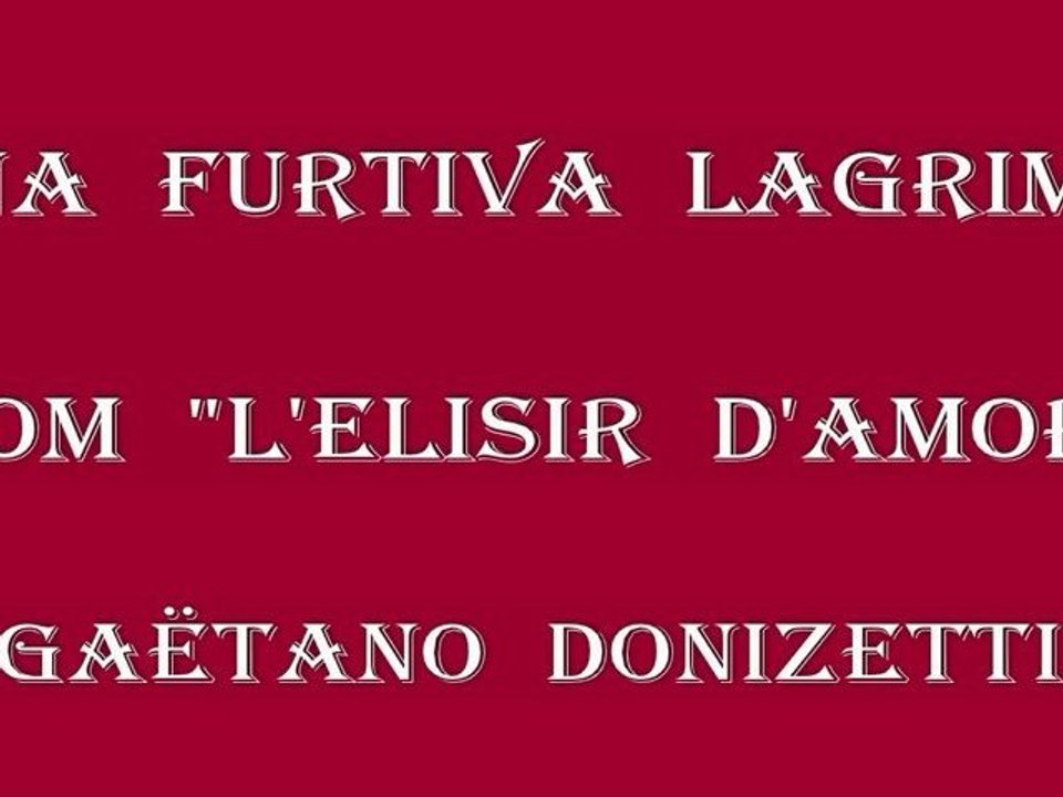 Gaëtano Donizetti - Una Furtiva Lagrima (from L'elisir d'amore)