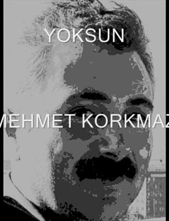 YOKSUN-MEHMET KORKMAZ