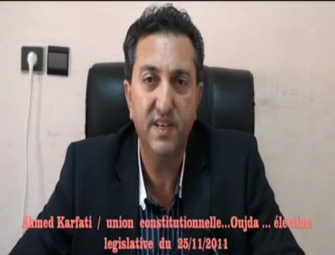 أحمد كرفتي مرشح حزب الاتحاد الدستوري بدائرة وجدة انكاد برسم الانتخابات التشريعية ليوم 25 نوفمبر 2011