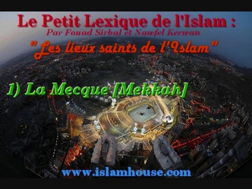 Les lieux saints de l'Islam - 1) La Mecque [Mekkah]