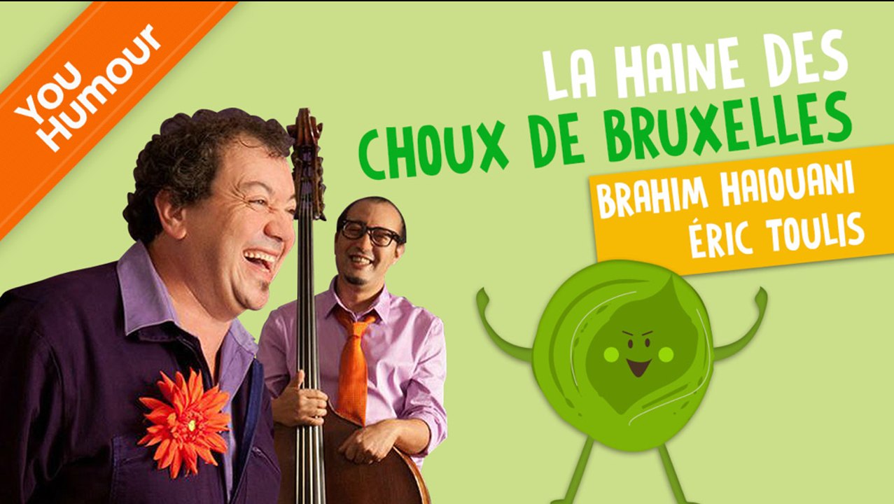 Eric TOULIS et Brahim HAIOUANI - La haine des choux de Bruxelles !