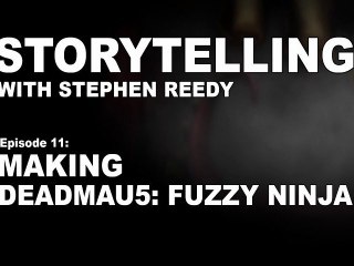 The Storytelling: Making “Deadmau5: Fuzzy Ninja”