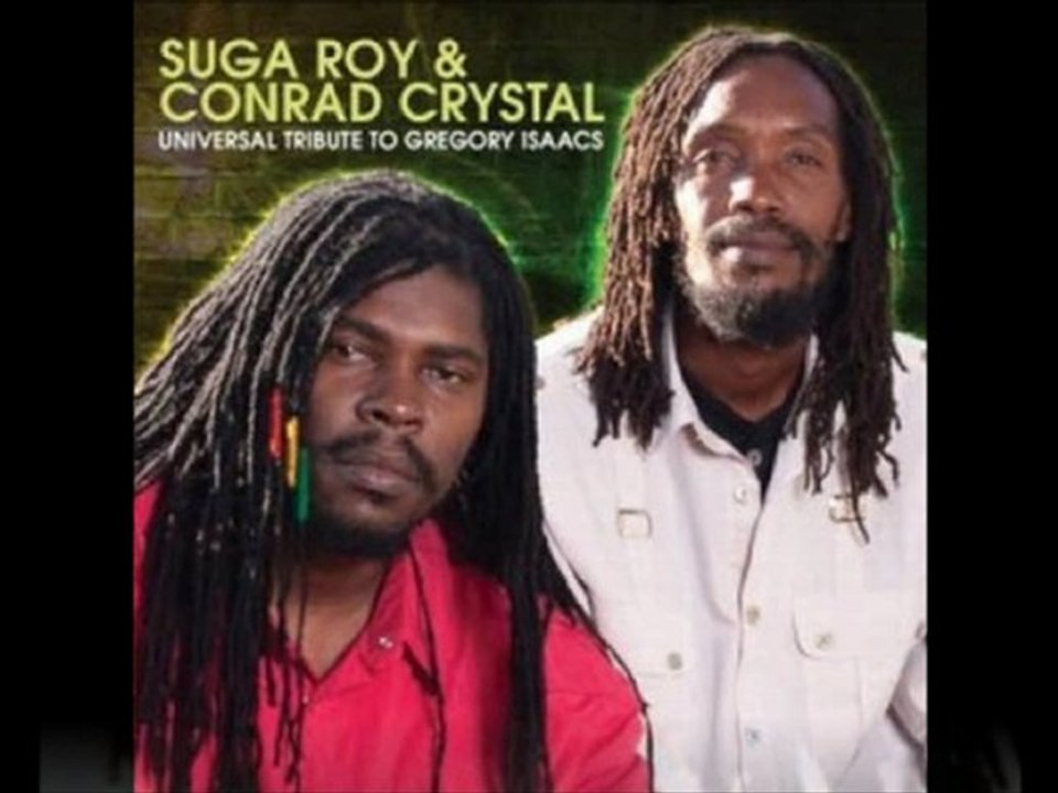 Suga Roy et Conrad Crystal -- Universal tribune to Gregory Isaacs -- All I Have Is Love --