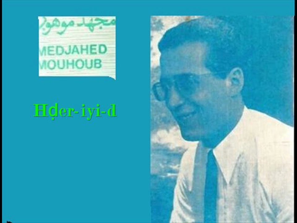 Medjahed Mouhoub; Hḍer-iyi-d