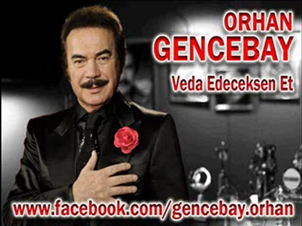 ORHAN GENCEBAY************ VEDA EDECEKSEN ET ********