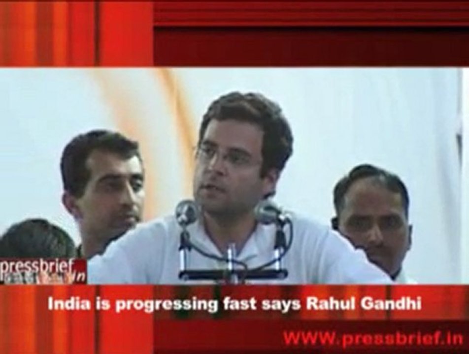 India is progressing fast says Rahul Gandhi