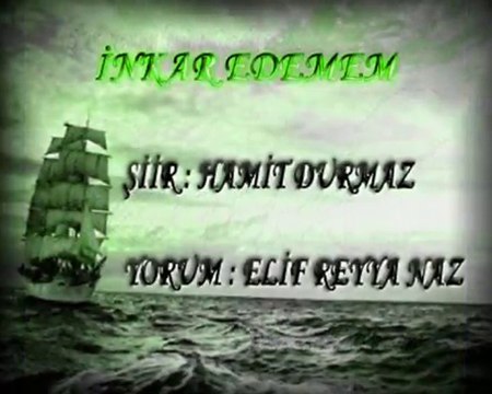 ELİF REYYA NAZ-HAMİT DURMAZ İNKAR EDEMEM