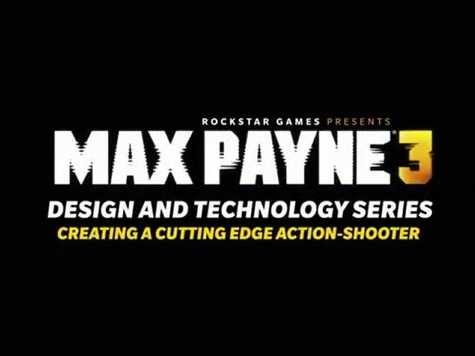 Max Payne 3 Design and Technology Series: Creating a Cutting Edge Action-Shooter