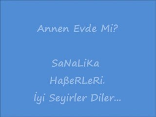 Sanalika Annen Evde Mi?