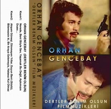 ORHAN GENCEBAY DERTLER BENİM OLSUN