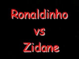 ronaldinho vs zidane