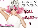 Lady Gaga - Yoü And I (Dance Remix) ( Dirty Wallet Live )