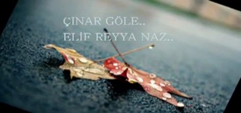ELİF REYYA NAZ-ÇINAR GÖLE BABAMSIN