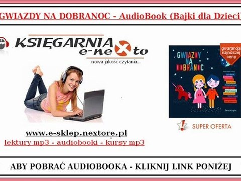BAJKI DLA DZIECI NA DOBRANOC (Piszą i czytaja Polskie Gwiazdy) - AudioBook
