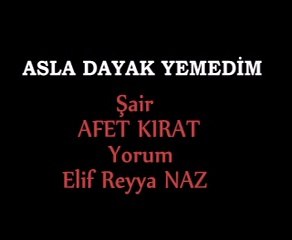 ELİF REYYA NAZ-AFET KIRAT     ASLA DAYAK YEMEDİM