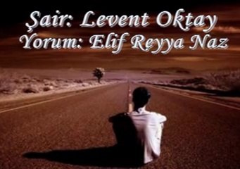 ELİF REYYA NAZ-LEVENT OKTAY     MERHABA YOLCU