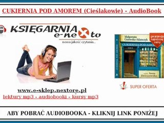 Cukiernia pod Amorem - Gutowska-Adamczyk (Ksiażka Audio) - czyta A. Dereszowska