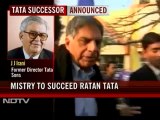 Tata successor announced: Cyrus Mistry to succeed Ratan Tata
