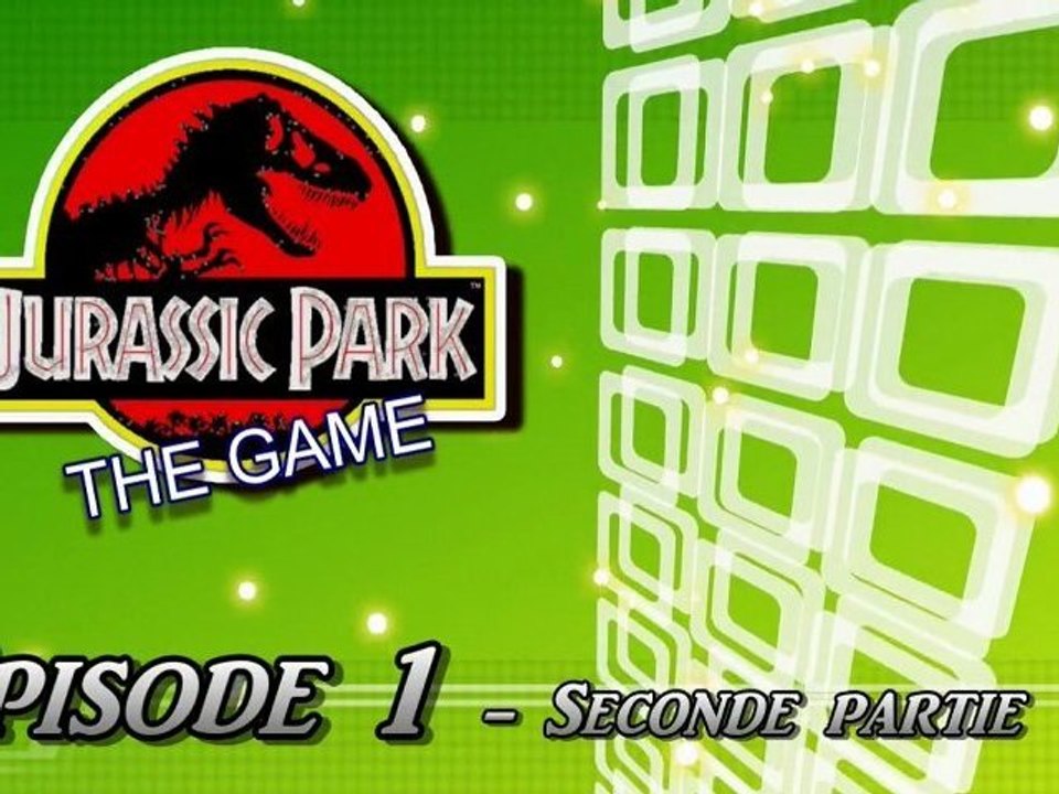 Jurassic Park Episode 1 - seconde partie