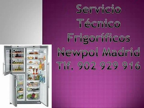 Reparación Frigoríficos Newpol Madrid - Tlf. 902 929 706