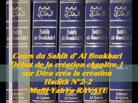 44. Cours du Sahih d' Al Boukhari Début de la création chapitre 1 sur dieu créa la création Hadith N°2-2