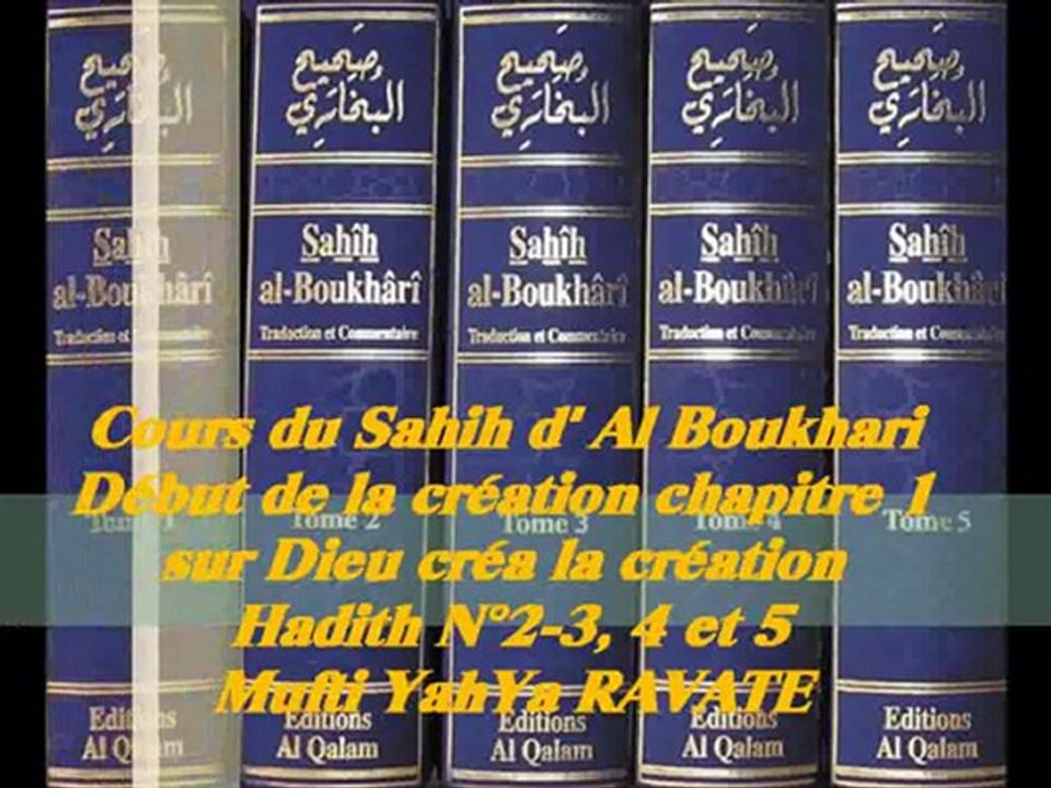 45. 2/2_Cours du Sahih d' Al Boukhari Début de la création chapitre 1 sur dieu créa la création Hadith 2-3, 4, et 5