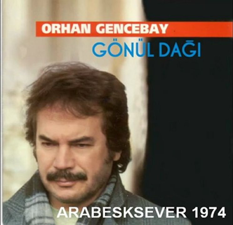 GÖNÜL DAĞI (ORHAN GENCEBAY)