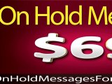 Messages On Hold For $69 - Messaging On Hold