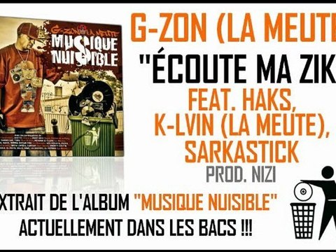 G-ZON (LA MEUTE) FEAT. HAKS, K-LVIN, SARKASTICK - ÉCOUTE MA ZIK (PROD. NIZI)