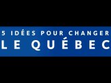 5 idées pour changer le quebec