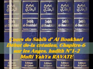 55. Cours du Sahih d' Al Boukhari Début de la création chapitre 6 sur les Anges, hadith N°1-2
