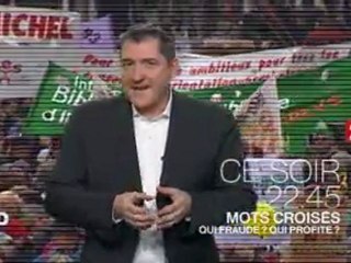 Qui fraude ? Qui profite ? le débat de Mots Croises ce soir 22.45