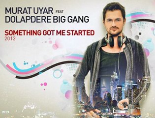 Murat Uyar Feat Dolapdere Big Gang - Something Got Me Started (2012)