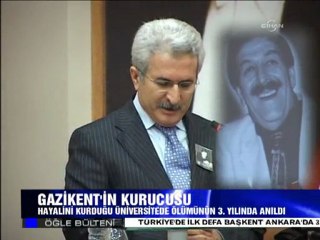 Hayalini kurduğu Gazikent Üniversitesi'nde anıldı