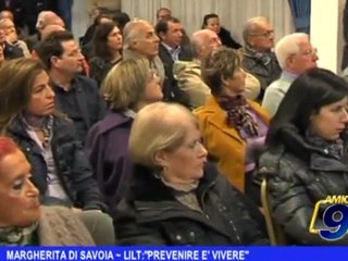 Margherita di Savoia |  LILT: "Prevenire è vivere"