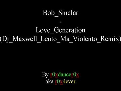 Bob Sinclar - Love Generation (Dj Maxwell Lento Ma Violento Remix)
