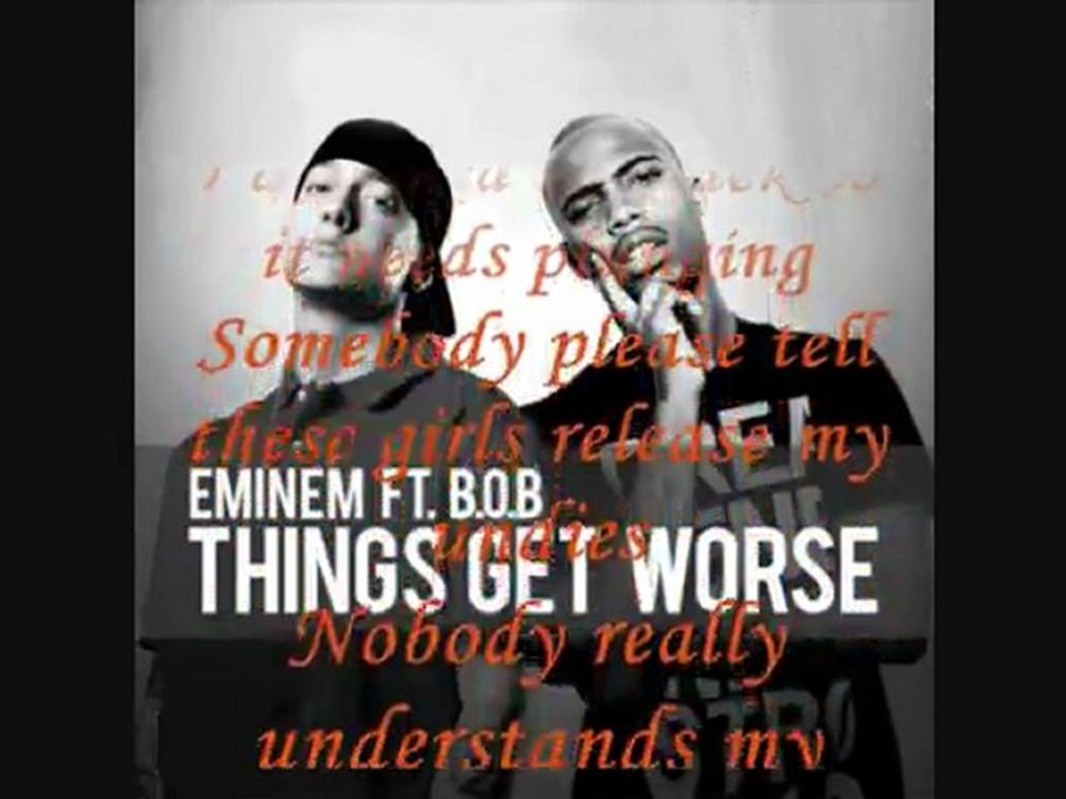 B.O.B ft. Eminem - Things get worse (Lyrics on Screen)