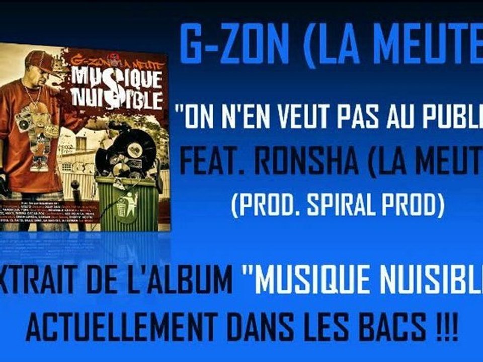 G-ZON (LA MEUTE) FEAT. RONSHA - ON N'EN VEUT PAS AU PUBLIC (PROD. SPIRAL PROD)