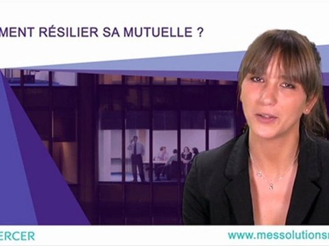 Résilier sa mutuelle santé – Vidéo Mes Solutions Mercer