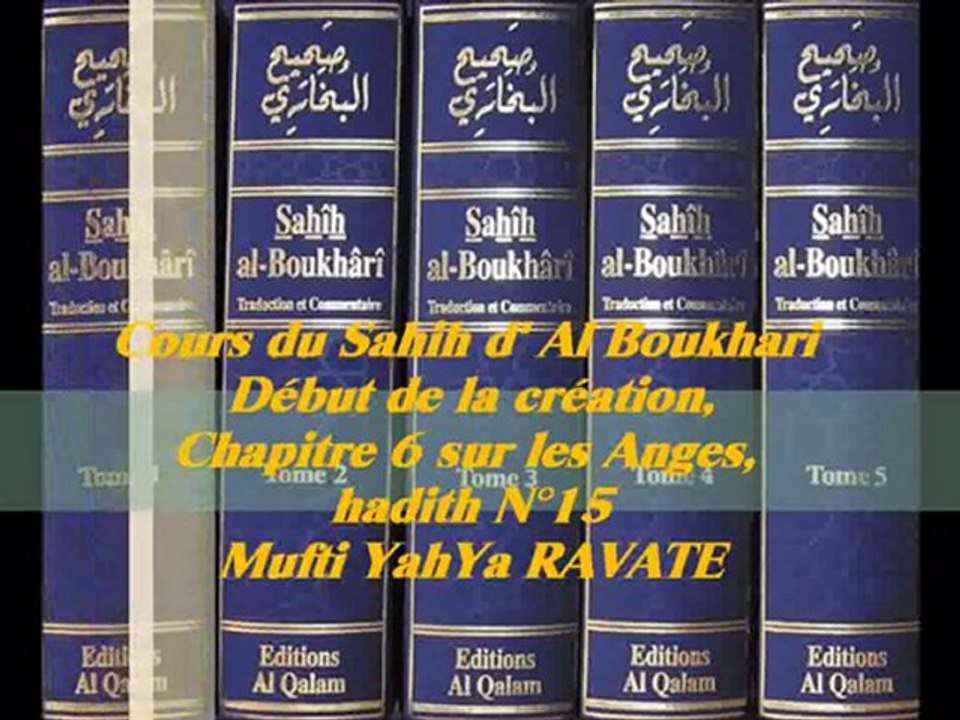 74. Cours du Sahih d' Al Boukhari Début de la création chapitre 6 sur les Anges, hadith N°15