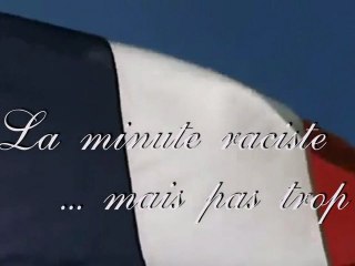 La minute raciste ... mais pas trop !