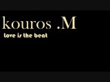 Kouros .M -Everything i am the beat