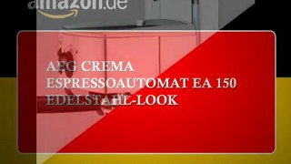 AEG Crema Espressoautomat EA 150 Edelstahl-Look