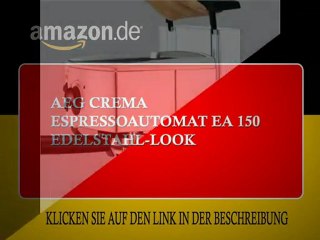 AEG Crema Espressoautomat EA 150 Edelstahl-Look